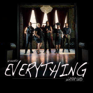 收聽Water Seed的Everything (Acoustic)歌詞歌曲