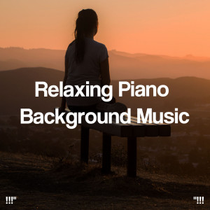 Relaxing Piano Music Consort的專輯!!!" Relaxing Piano Background Music "!!!