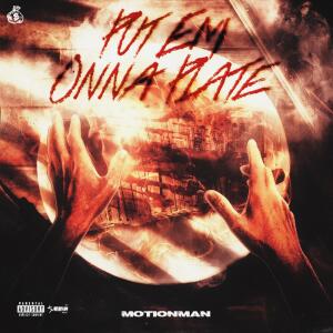 Listen to Put Em Onna Plate (Explicit) song with lyrics from Motion Man