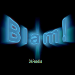 Dengarkan lagu Blam! nyanyian DJ Paradise dengan lirik