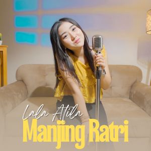 Album Manjing Ratri (Akustik) oleh Lala Atila