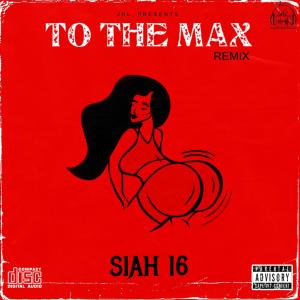 收聽Siah 16的To The Max (Explicit)歌詞歌曲