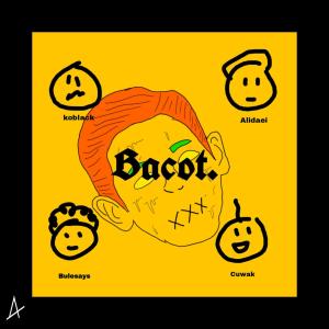 Album Bacot. (feat. Koblack, Alidaei, Cuwak & Bulesays) (Explicit) from Various
