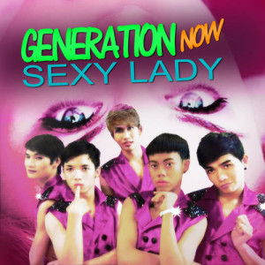 ดาวน์โหลดและฟังเพลง Sexy Lady (ผู้หญิงเซ็กซี่) พร้อมเนื้อเพลงจาก Generation Now