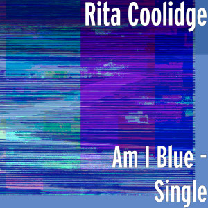 ดาวน์โหลดและฟังเพลง Am I Blue พร้อมเนื้อเพลงจาก Rita Coolidge