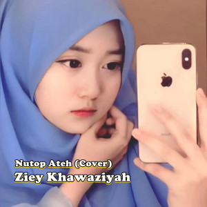 Nutop Ateh (Cover) dari Ziey Khawaziyah