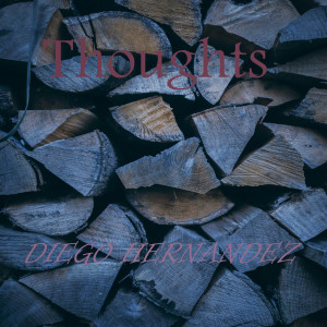 Listen to Thoughts song with lyrics from Diego Hernandez