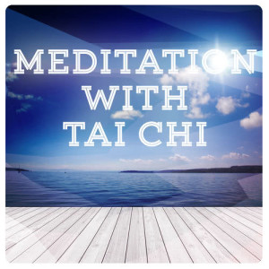 Tai Chi的專輯Meditation with Tai Chi