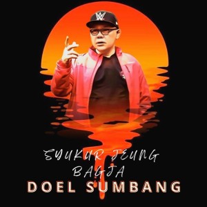 ดาวน์โหลดและฟังเพลง Syukur Jeung Bagja พร้อมเนื้อเพลงจาก Doel Sumbang