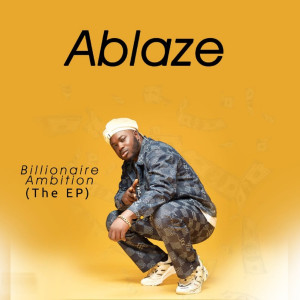 Ablaze的专辑Billionaire Ambition - The EP (Explicit)