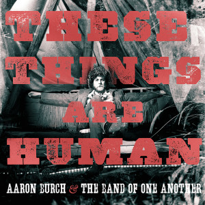 Aaron Burch的專輯These Things Are Human