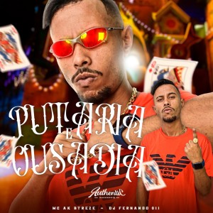 Listen to Putaria e Ousadia (Explicit) song with lyrics from MC AK BTREZE
