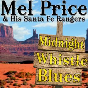 ดาวน์โหลดและฟังเพลง Midnight Whistle Blues พร้อมเนื้อเพลงจาก Mel Price