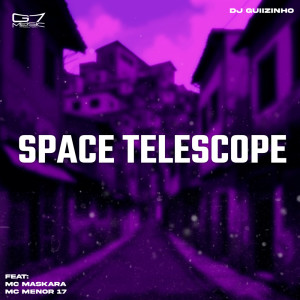Listen to Space Telescope (Explicit) song with lyrics from DJ Guiizinho