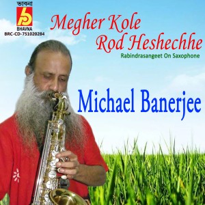 ดาวน์โหลดและฟังเพลง Megher Kole Rod Heshechhe พร้อมเนื้อเพลงจาก Michael Banerjee