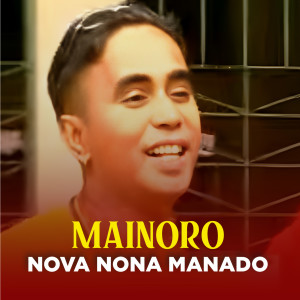 Listen to NOVA NONA MANADO song with lyrics from Mainoro