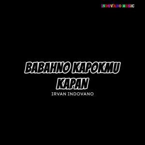 Album Babahno Kapokmu Kapan from Irvan Indovano
