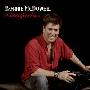 Dengarkan lagu A Little Good News nyanyian Ronnie McDowell dengan lirik