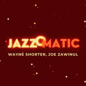 Wayne Shorter的專輯JazzOmatic