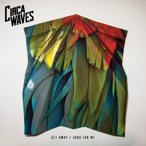 อัลบัม Get Away / Good For Me ศิลปิน Circa Waves