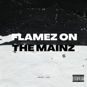 Listen to Flamez on the Mainz (Explicit) song with lyrics from LS8