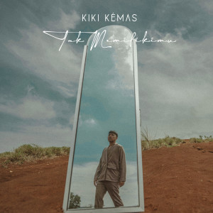 Dengarkan Tak Memilikimu lagu dari Kiki Kemas dengan lirik