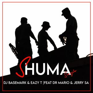 收聽DJ BASEMARK的Shuma (feat. Kingrap Eazy T, Dr 'Mario & Dj Jerry SA)歌詞歌曲