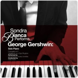 อัลบัม Sondra Bianca Performs... George Gershwin: Solo Piano ศิลปิน Sondra Bianca