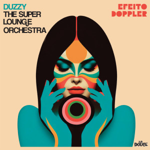 อัลบัม Efeito Doppler ศิลปิน THE SUPER LOUNGE ORCHESTRA