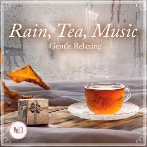 Rain, Tea, Music -Gentle Relaxing-  Vol.3