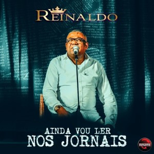 ดาวน์โหลดและฟังเพลง Ainda Vou Ler Nos Jornais พร้อมเนื้อเพลงจาก Reinaldo