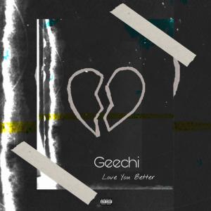 Love You Better (Explicit) dari Geechi