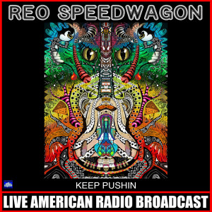 ดาวน์โหลดและฟังเพลง Keep Pushin' (Live) พร้อมเนื้อเพลงจาก REO Speedwagon