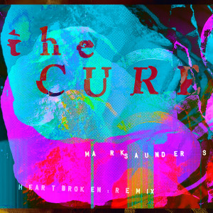 The Cure的專輯A Fragile Thing (Mark Saunders "Forever Heartbroken" Remix)