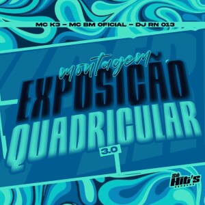 Montagem Exposição Quadricular 3.0 (Explicit) dari DJ RN 013