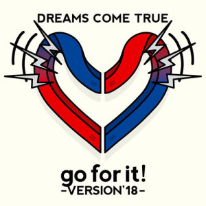 ดาวน์โหลดและฟังเพลง go for it! (VERSION'18) พร้อมเนื้อเพลงจาก Dreams Come True