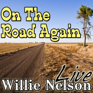 ดาวน์โหลดและฟังเพลง On The Road Again (Live) พร้อมเนื้อเพลงจาก Willie Nelson