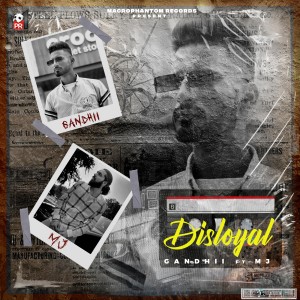 ดาวน์โหลดและฟังเพลง Disloyal พร้อมเนื้อเพลงจาก Gandhii