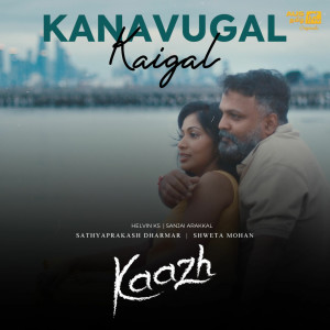 收听Sathyaprakash的Kanavugal Kaigal  - Kaazh歌词歌曲