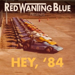 ดาวน์โหลดและฟังเพลง Hey, '84 พร้อมเนื้อเพลงจาก Red Wanting Blue