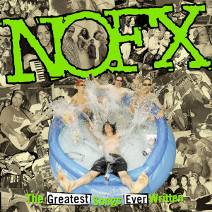 NOFX的专辑The Greatest Songs Ever Written (By Us)