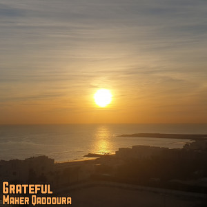 Dengarkan Grateful lagu dari Maher Qaddoura dengan lirik