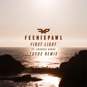 Feenixpawl的專輯First Light (feat. Crooked Bangs) (FOVOS Remix)