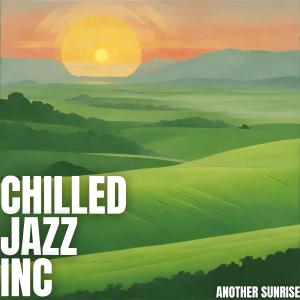 Chilled Jazz Inc的專輯Another Sunrise