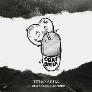 ดาวน์โหลดและฟังเพลง #ObatBaper Tetap Setia พร้อมเนื้อเพลงจาก Dewangga Elsandro