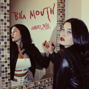 Album Big Mouth (feat. Amos) (Explicit) from Ashley Resh