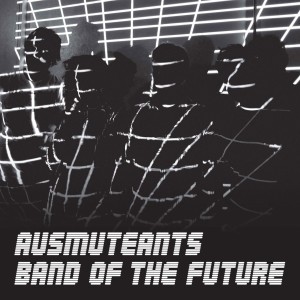 Album Band of the Future from Ausmuteants