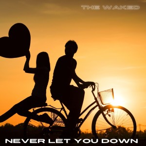 The Waked的專輯Never Let You Down