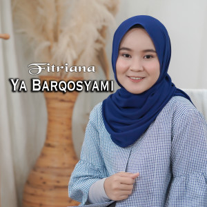 收听Fitriana的Ya Barqosyami歌词歌曲