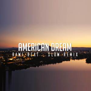 ดาวน์โหลดและฟังเพลง DJ American Dream Slow Remix พร้อมเนื้อเพลงจาก Rawi Beat